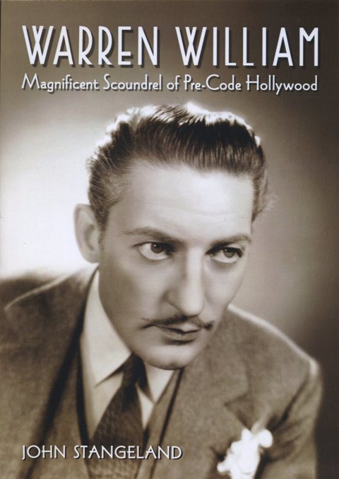 Click the image to order Warren William Magnificent Scoundrel of Pre-Code Hollywood by John Stangeland on Amazon